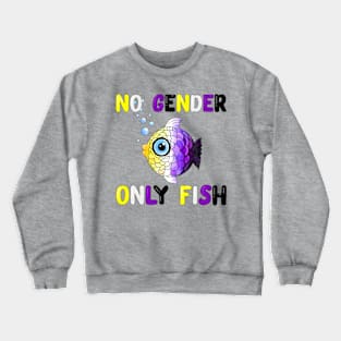 No gender. Only fish. Crewneck Sweatshirt